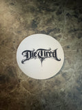Die Tired Sticker